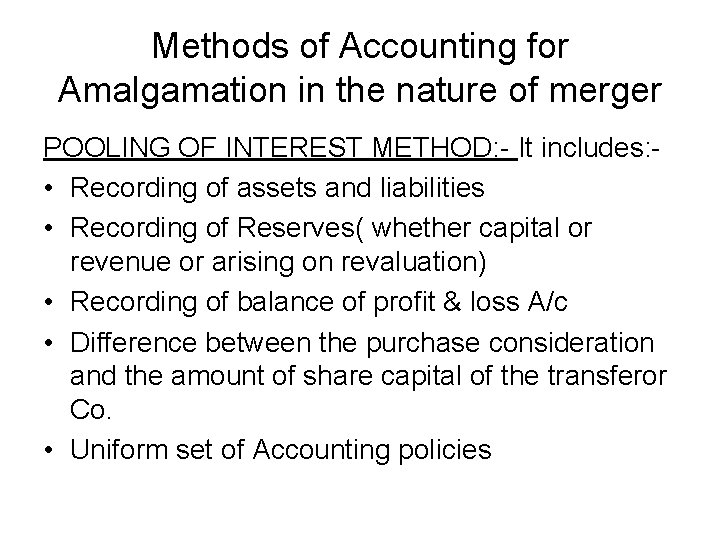 Methods of Accounting for Amalgamation in the nature of merger POOLING OF INTEREST METHOD: