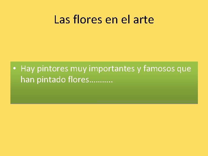 Las flores en el arte • Hay pintores muy importantes y famosos que han