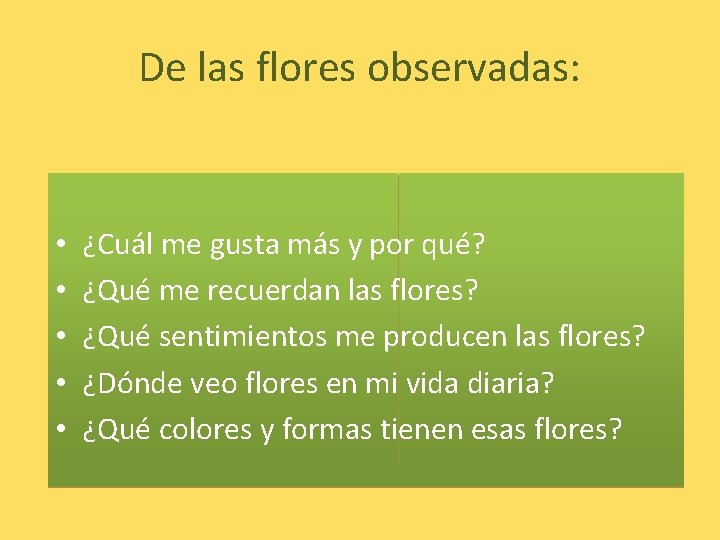 De las flores observadas: • • • ¿Cuál me gusta más y por qué?
