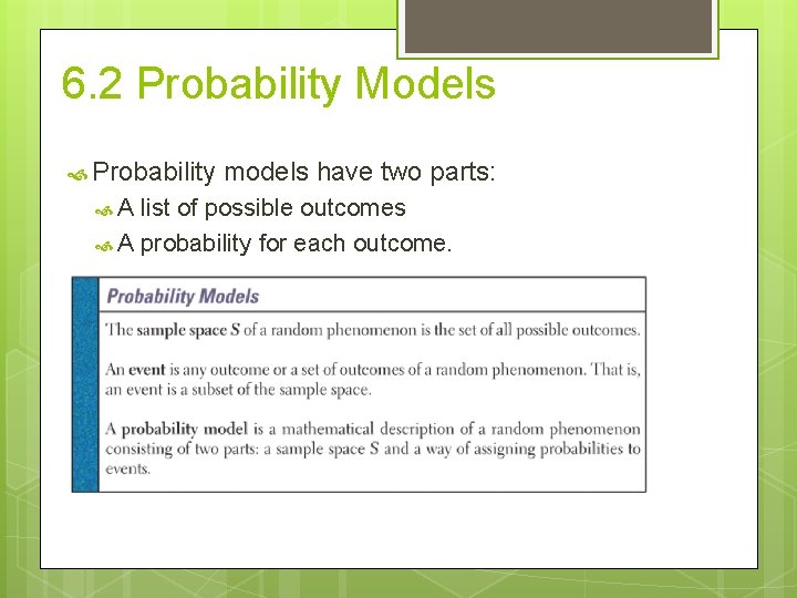 6. 2 Probability Models Probability A models have two parts: list of possible outcomes