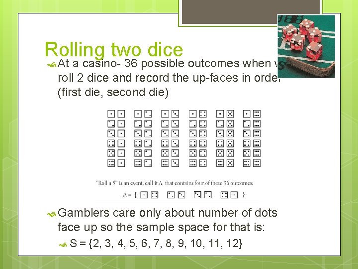Rolling two dice At a casino- 36 possible outcomes when we roll 2 dice