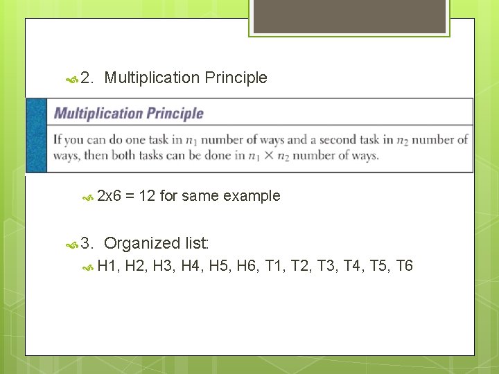  2. Multiplication Principle 2 x 6 3. = 12 for same example Organized