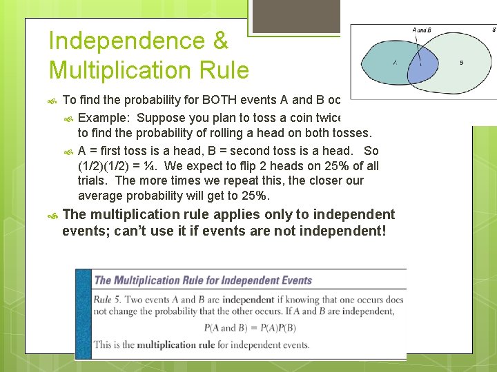 Independence & Multiplication Rule the To find the probability for BOTH events A and