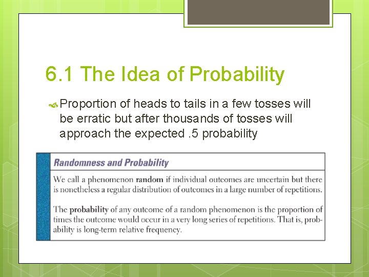 6. 1 The Idea of Probability Proportion of heads to tails in a few