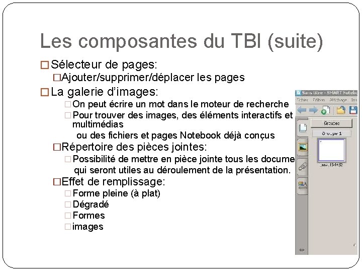Les composantes du TBI (suite) � Sélecteur de pages: �Ajouter/supprimer/déplacer les pages � La