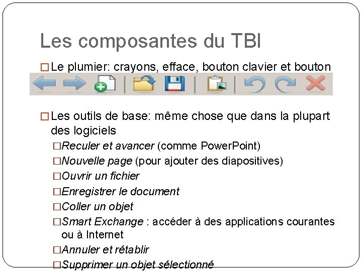 Les composantes du TBI � Le plumier: crayons, efface, bouton clavier et bouton souris