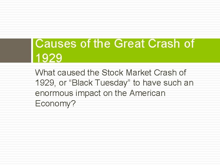 Causes of the Great Crash of 1929 What caused the Stock Market Crash of