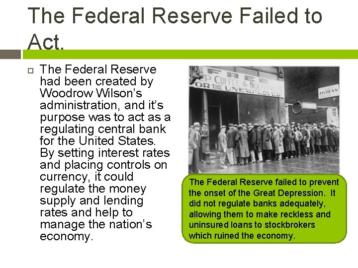 The Federal Reserve Failed to Act. The Federal Reserve had been created by Woodrow