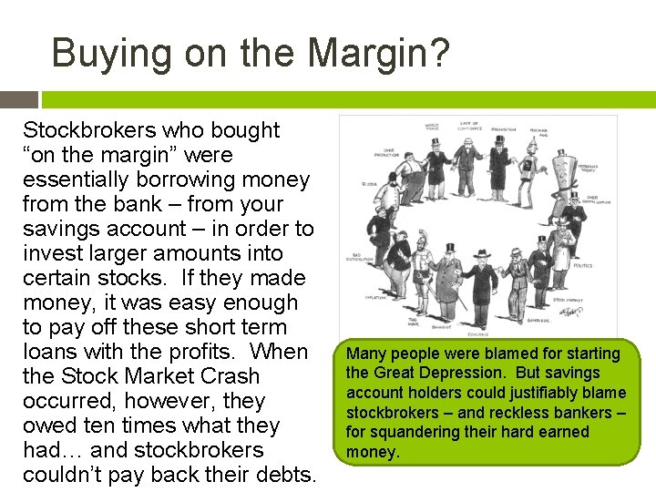 Buying on the Margin? Stockbrokers who bought “on the margin” were essentially borrowing money