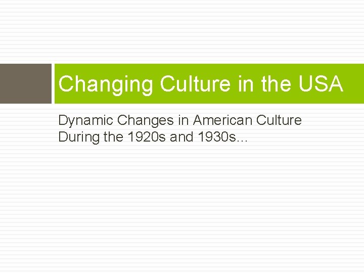 Changing Culture in the USA Dynamic Changes in American Culture During the 1920 s