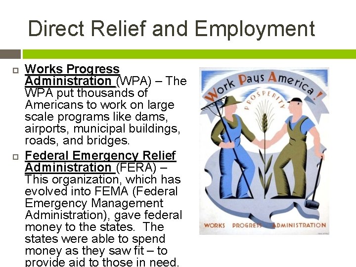 Direct Relief and Employment Works Progress Administration (WPA) – The WPA put thousands of