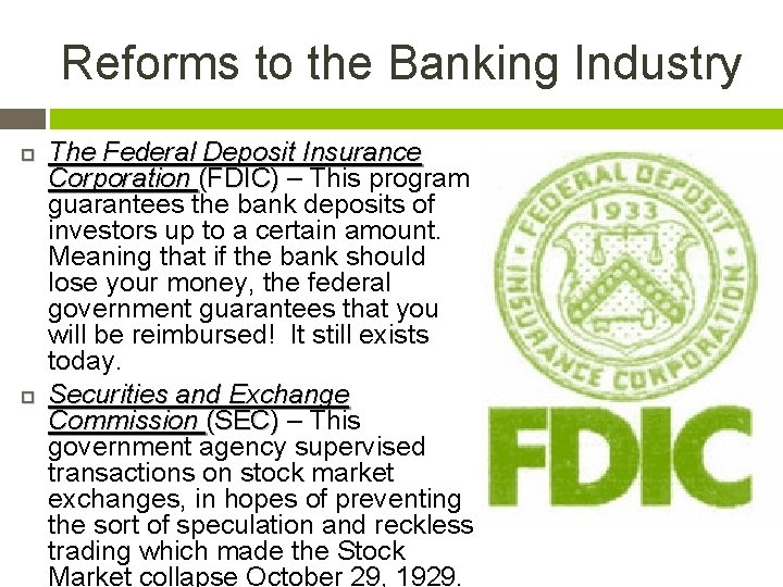 Reforms to the Banking Industry The Federal Deposit Insurance Corporation (FDIC) – This program