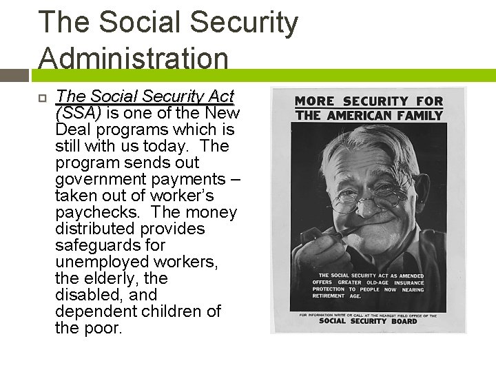 The Social Security Administration The Social Security Act (SSA) is one of the New