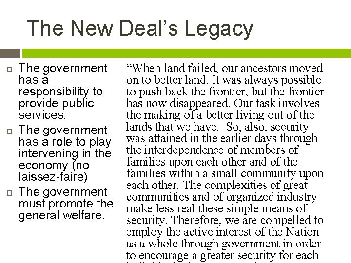 The New Deal’s Legacy The government has a responsibility to provide public services. The