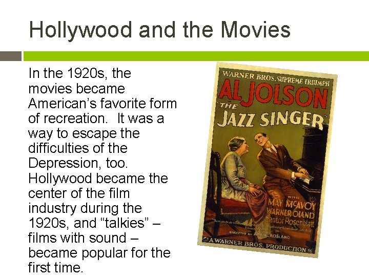 Hollywood and the Movies In the 1920 s, the movies became American’s favorite form