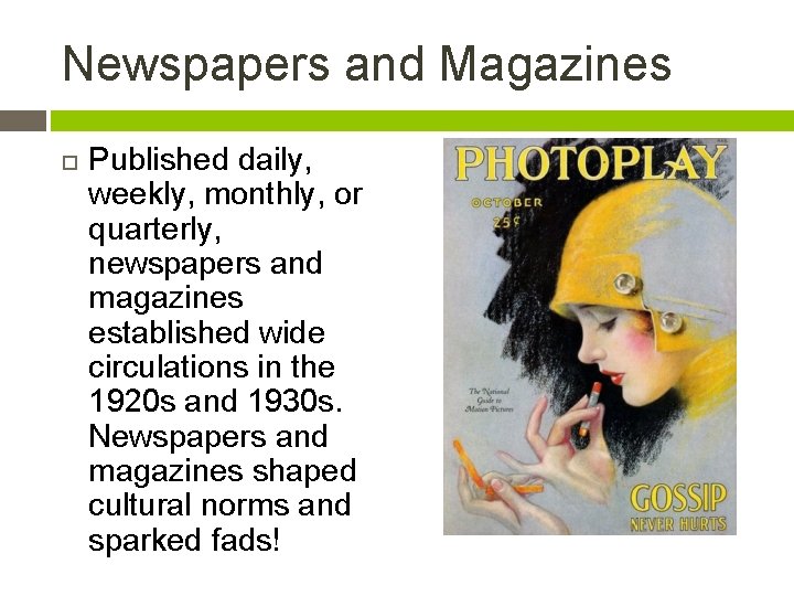 Newspapers and Magazines Published daily, weekly, monthly, or quarterly, newspapers and magazines established wide