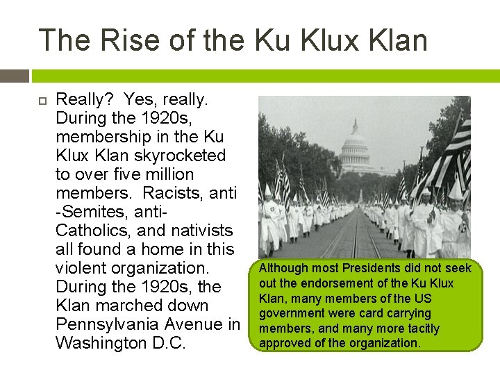 The Rise of the Ku Klux Klan Really? Yes, really. During the 1920 s,