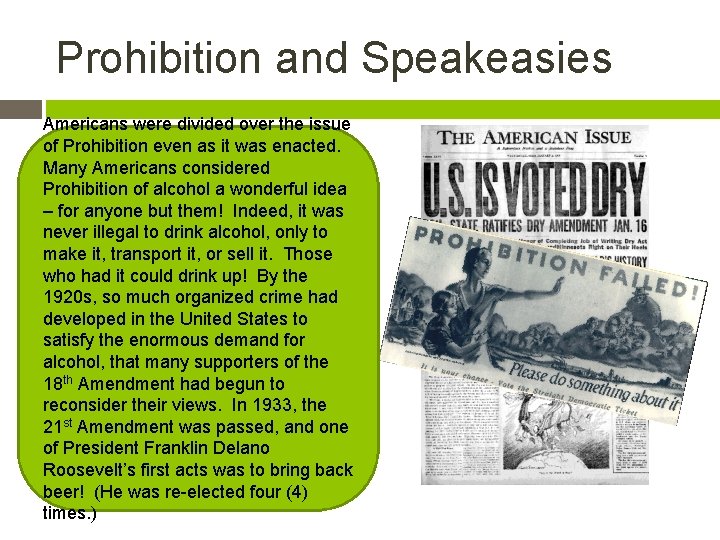 Prohibition and Speakeasies Americans were divided over the issue of Prohibition even as it