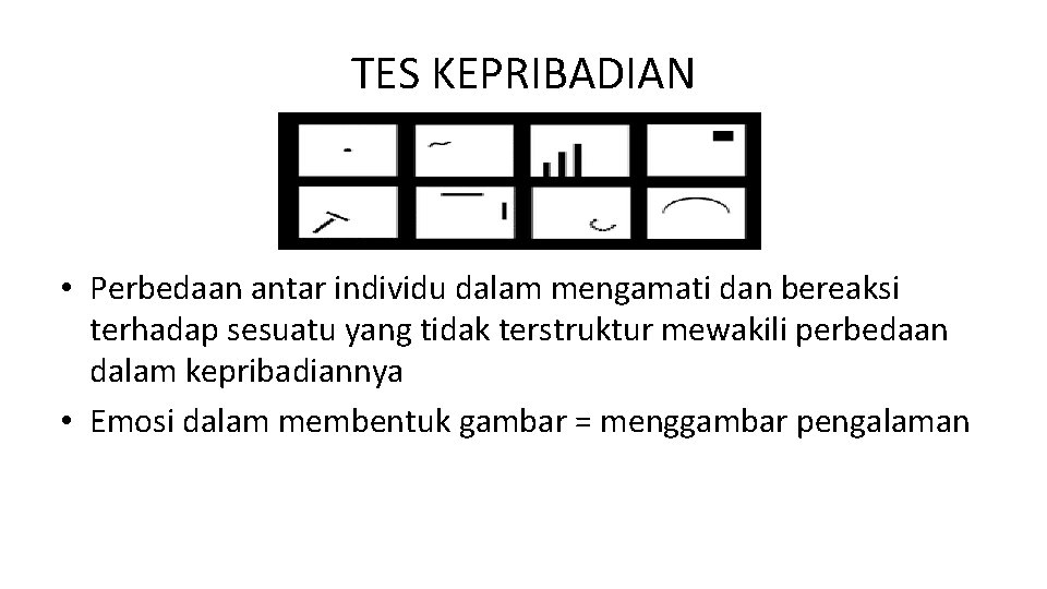 TES KEPRIBADIAN • Perbedaan antar individu dalam mengamati dan bereaksi terhadap sesuatu yang tidak