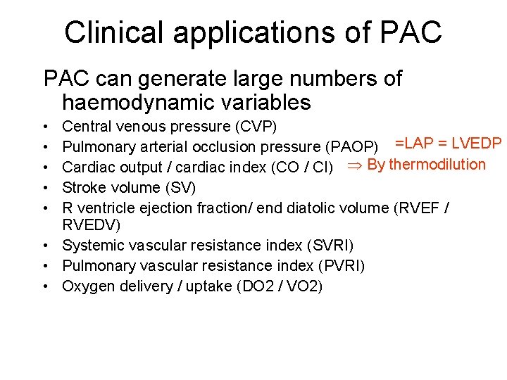 Clinical applications of PAC can generate large numbers of haemodynamic variables • • •