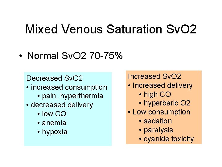 Mixed Venous Saturation Sv. O 2 • Normal Sv. O 2 70 -75% Decreased