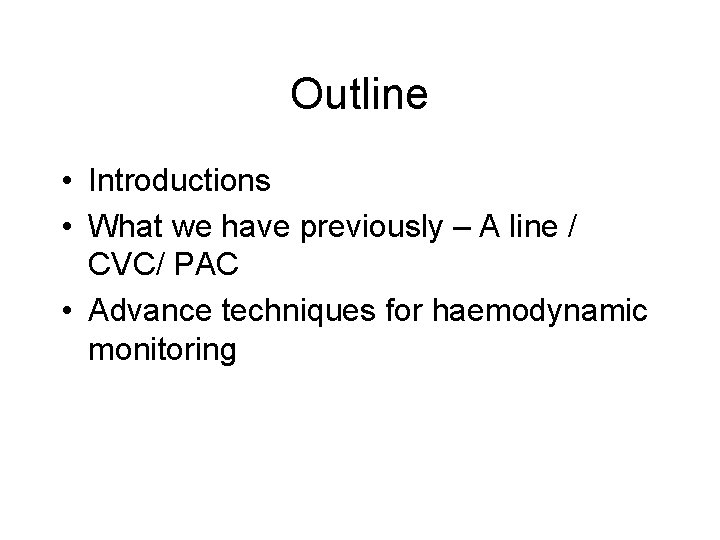Outline • Introductions • What we have previously – A line / CVC/ PAC
