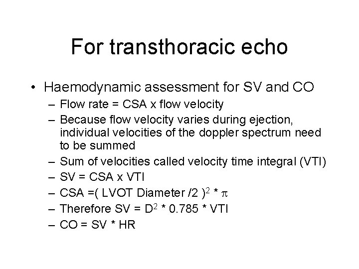 For transthoracic echo • Haemodynamic assessment for SV and CO – Flow rate =