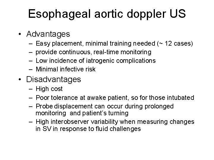 Esophageal aortic doppler US • Advantages – – Easy placement, minimal training needed (~