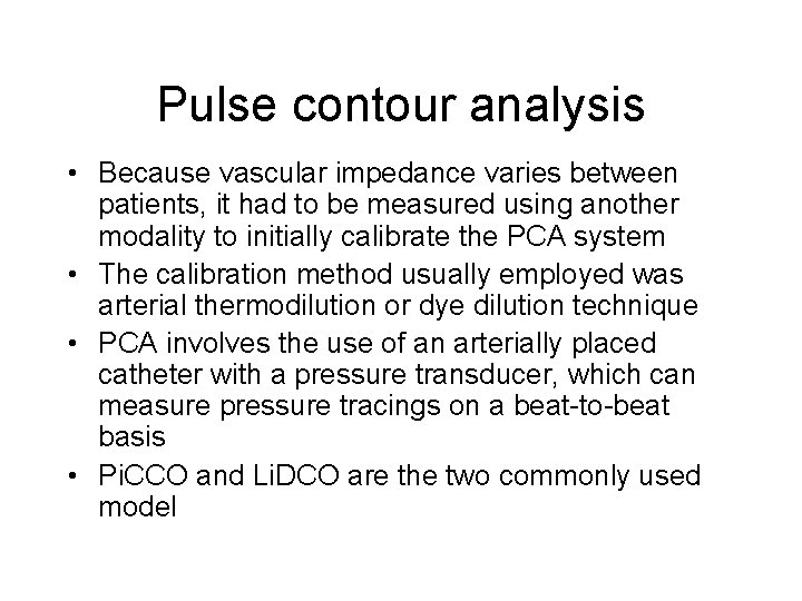 Pulse contour analysis • Because vascular impedance varies between patients, it had to be