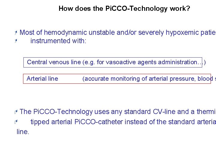3 How does the Pi. CCO-Technology work? Most of hemodynamic unstable and/or severely hypoxemic