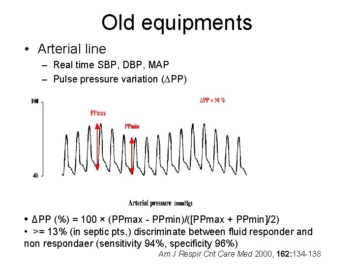 Old equipments • Arterial line – Real time SBP, DBP, MAP – Pulse pressure