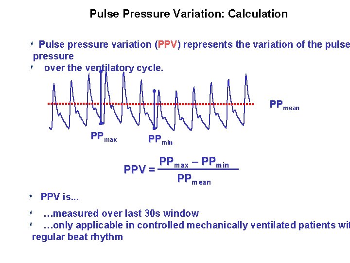 Pulse Pressure Variation: Calculation Pulse pressure variation (PPV) represents the variation of the pulse