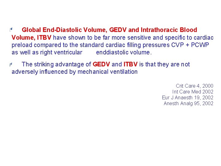 Global End-Diastolic Volume, GEDV and Intrathoracic Blood Volume, ITBV have shown to be far