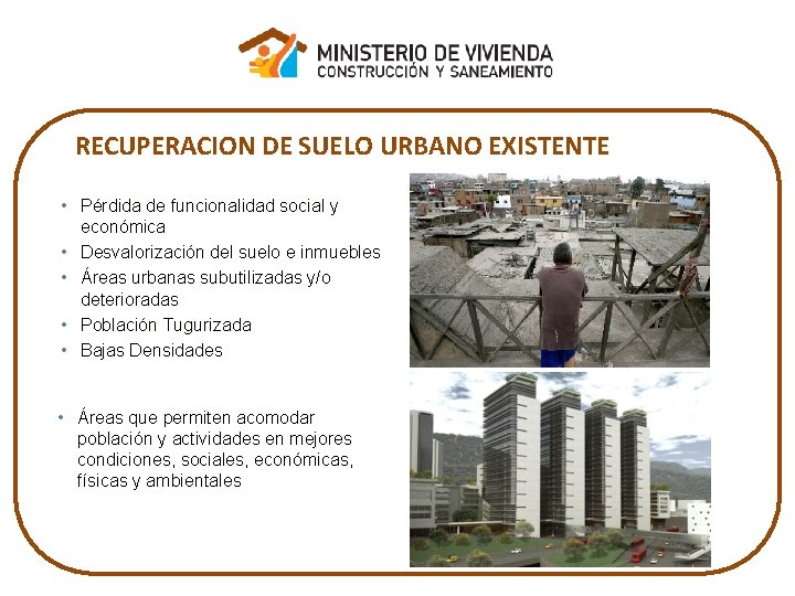 RECUPERACION DE SUELO URBANO EXISTENTE • Pérdida de funcionalidad social y económica • Desvalorización