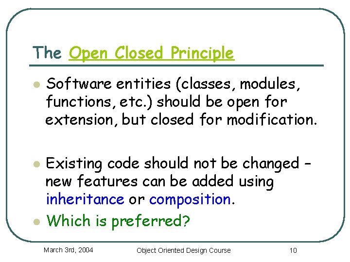 The Open Closed Principle l l l Software entities (classes, modules, functions, etc. )