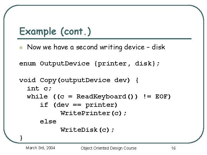 Example (cont. ) l Now we have a second writing device – disk enum