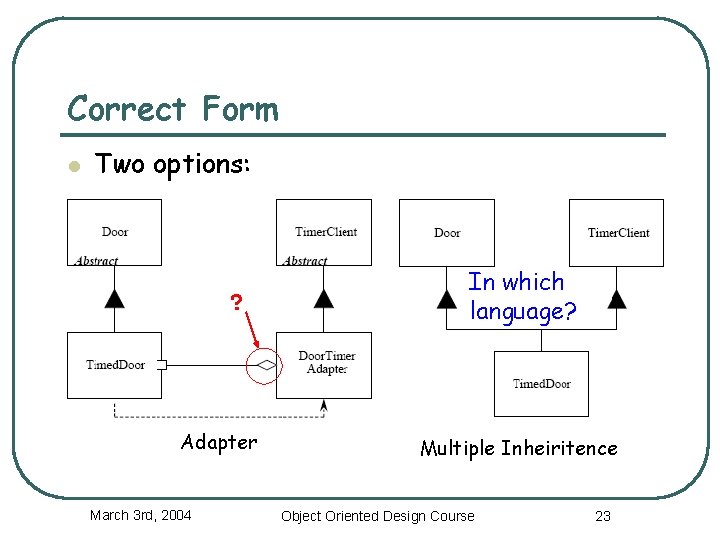 Correct Form l Two options: ? Adapter March 3 rd, 2004 In which language?