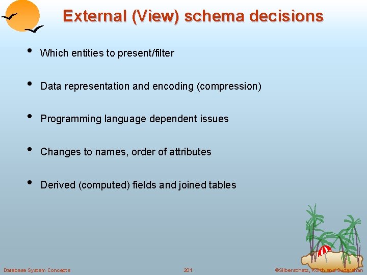 External (View) schema decisions • Which entities to present/filter • Data representation and encoding