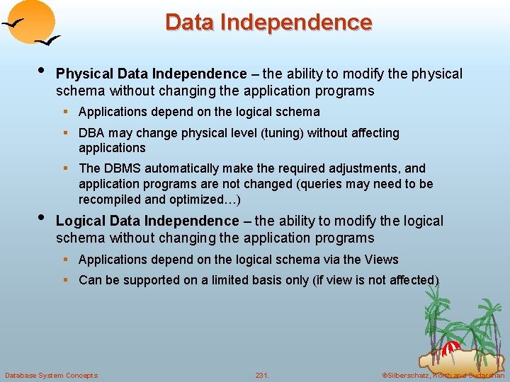 Data Independence • Physical Data Independence – the ability to modify the physical schema