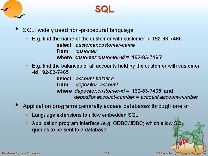 SQL • SQL: widely used non-procedural language § E. g. find the name of