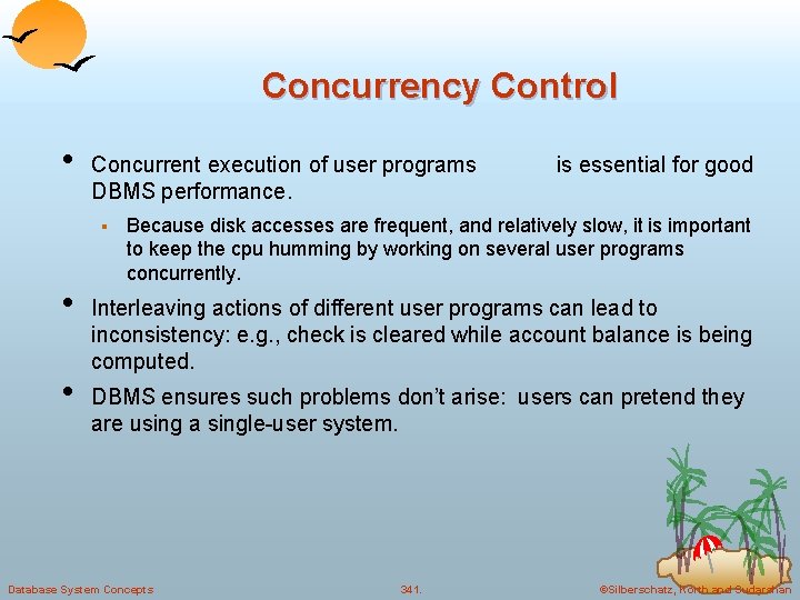 Concurrency Control • Concurrent execution of user programs DBMS performance. § • • is