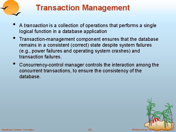 Transaction Management • • • A transaction is a collection of operations that performs