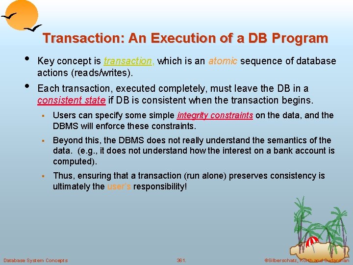 Transaction: An Execution of a DB Program • • Key concept is transaction, which