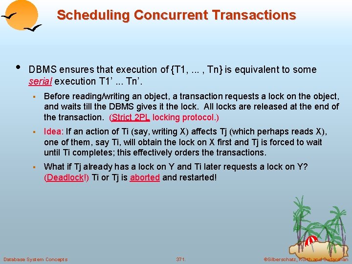 Scheduling Concurrent Transactions • DBMS ensures that execution of {T 1, . . .