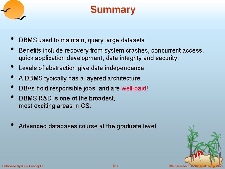 Summary • • DBMS used to maintain, query large datasets. Benefits include recovery from