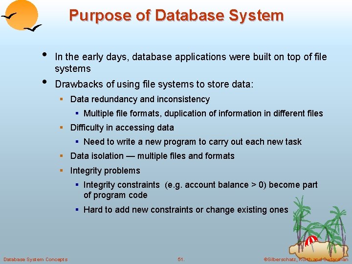 Purpose of Database System • • In the early days, database applications were built