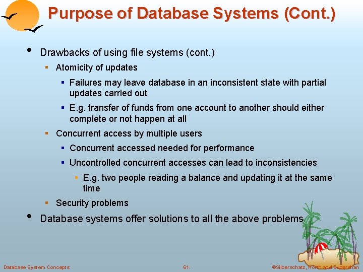 Purpose of Database Systems (Cont. ) • Drawbacks of using file systems (cont. )