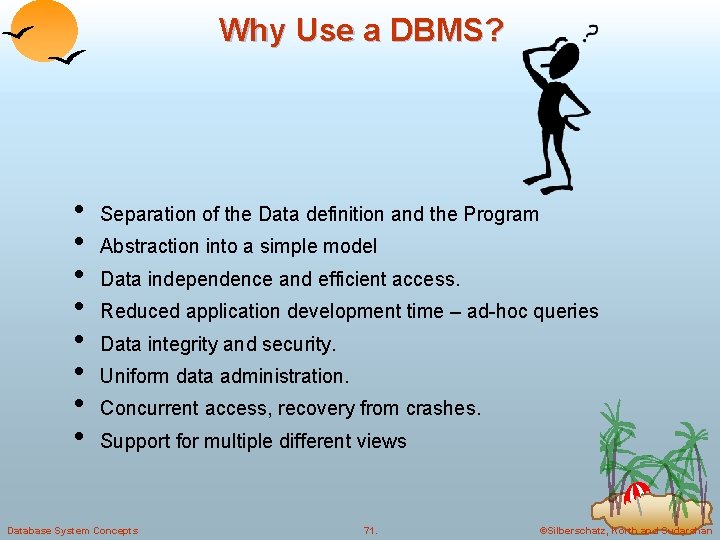 Why Use a DBMS? • • Separation of the Data definition and the Program