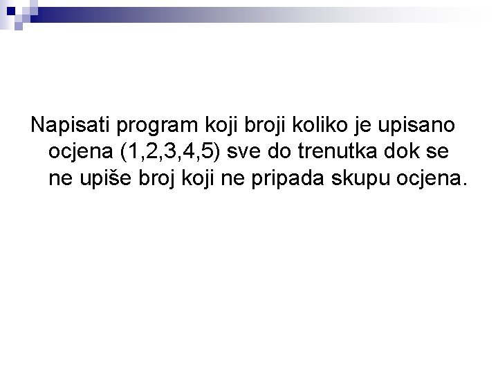 Napisati program koji broji koliko je upisano ocjena (1, 2, 3, 4, 5) sve