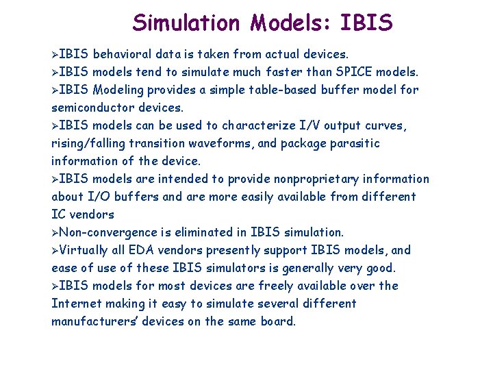 Simulation Models: IBIS ØIBIS behavioral data is taken from actual devices. ØIBIS models tend